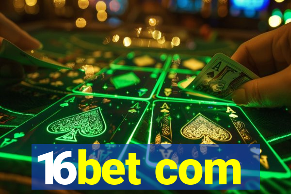 16bet com